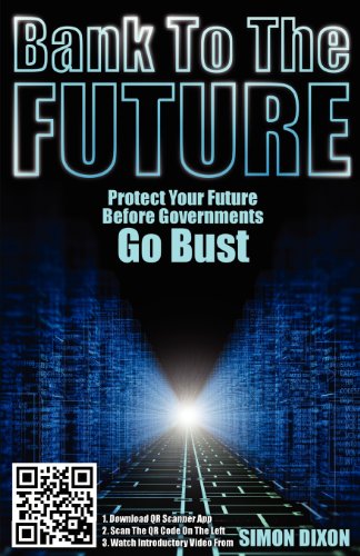 Bank To The Future Protect Your Future Before Governments Go Bust [Paperback]
