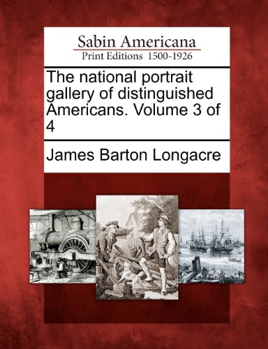 National Portrait Gallery of Distinguished Americans. Volume 3 Of 4 [Paperback]
