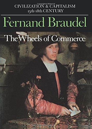 Civilization and Capitalism, 15th-18th Century, Vol. II The Wheels of Commerce [Paperback]