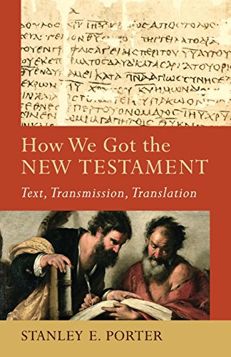How We Got the New Testament Text, Transmission, Translation [Paperback]