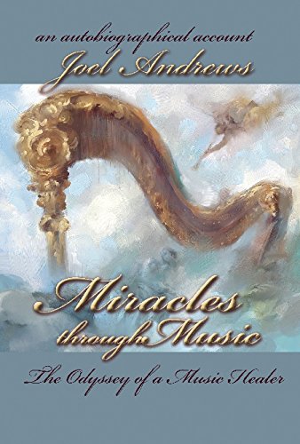 Miracles Through Music, The Odyssey Of A Music Healer [Paperback]