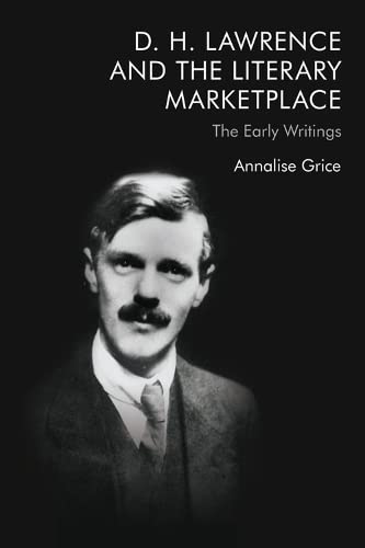 D. H. Lawrence and the Literary Marketplace The Early Writings [Hardcover]