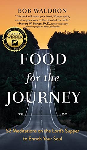 Food for the Journey 52 Meditations on the Lord's Supper to Enrich Your Soul [Hardcover]