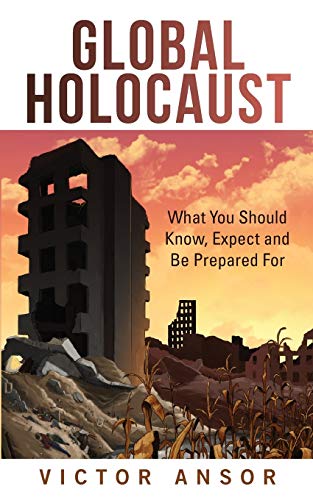 Global Holocaust What You Should Know, Expect And Be Prepared For [Paperback]