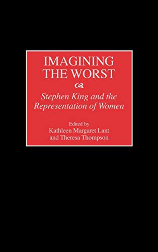Imagining the Worst Stephen King and the Representation of Women [Hardcover]