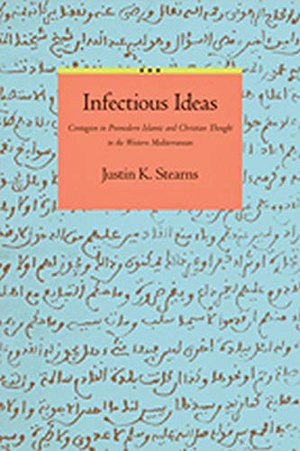 Infectious Ideas Contagion in Premodern Islamic and Christian Thought in the We [Hardcover]