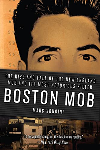 Boston Mob The Rise and Fall of the New England Mob and Its Most Notorious Kill [Paperback]
