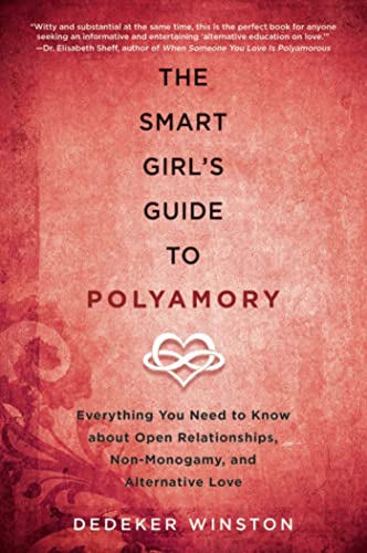 The Smart Girl&39s Guide to Polyamory Everything You Need to Know About Open  [Paperback]