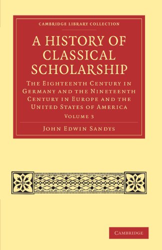 A History of Classical Scholarship The Eighteenth Century in Germany and the Ni [Paperback]
