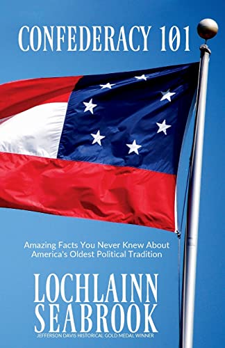 Confederacy 101 Amazing Facts You Never Knew About America's Oldest Political T [Paperback]