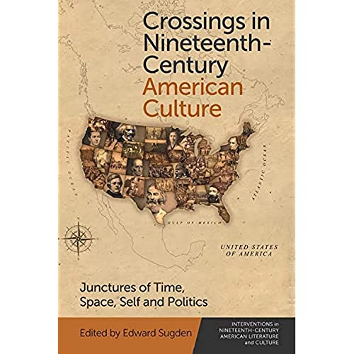 Crossings in Nineteenth-Century American Culture Junctures of Time, Space, Self [Hardcover]