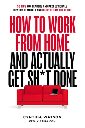 How To Work From Home And Actually Get Sh*t Done 50 Tips For Leaders And Profes [Paperback]