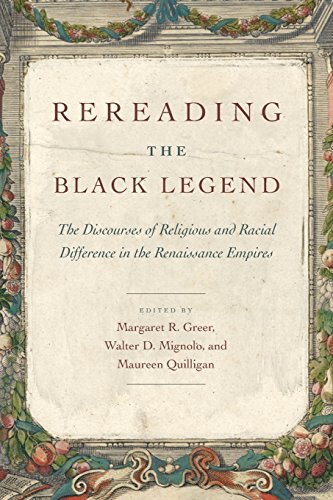 Rereading the Black Legend The Discourses of Religious and Racial Difference in [Paperback]