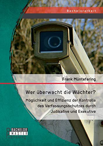Wer berwacht Die Wchter Mglichkeit Und Effizienz Der Kontrolle Des Verfassun [Paperback]