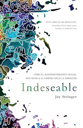 Indeseable Cmo el quebrantamiento sexual nos revela el camino hacia la sanaci [Paperback]