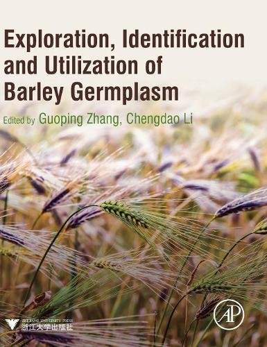Exploration, Identification and Utilization of Barley Germplasm [Hardcover]