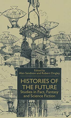 Histories of the Future Studies in Fact, Fantasy and Science Fiction [Hardcover]