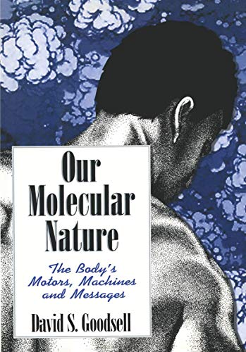 Our Molecular Nature The Bodys Motors, Machines and Messages [Paperback]