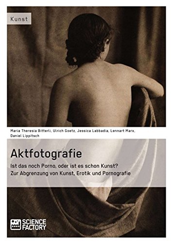 Aktfotografie Ist Das Noch Porno, Oder Ist Es Schon Kunst (german Edition) [Paperback]