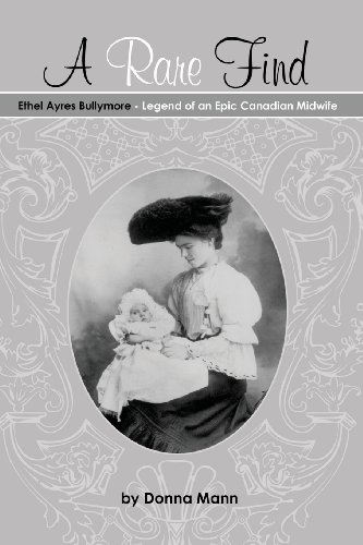 A Rare Find Ethel Ayres Bullymore- Legend Of An Epic Canadian Midwife [Paperback]