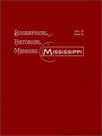 Biographical and Historical Memoirs of Mississippi [Paperback]