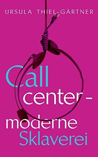 Callcenter - Moderne Sklaverei [Paperback]
