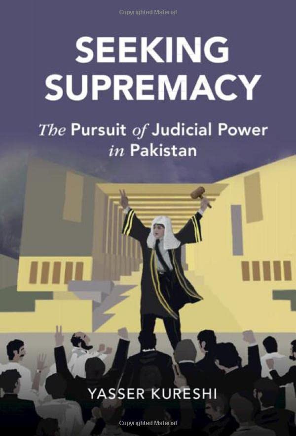 Seeking Supremacy The Pursuit of Judicial Power in Pakistan [Hardcover]