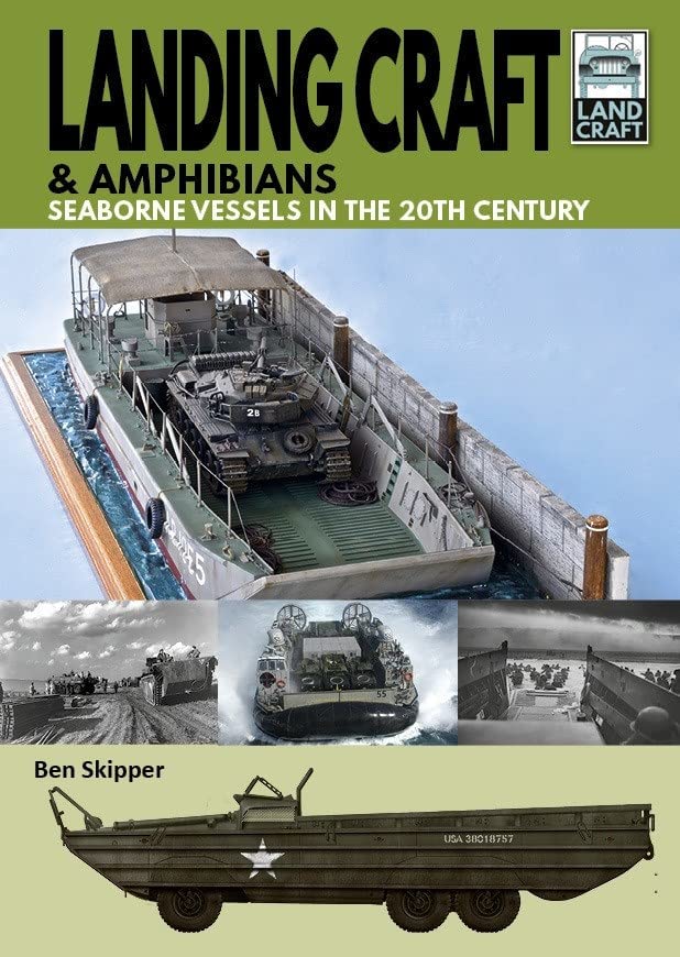 Landing Craft &amp Amphibians Seaborne Vessels in the 20th Century [Paperback]
