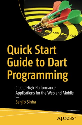 Quick Start Guide to Dart Programming Create High-Performance Applications for  [Paperback]