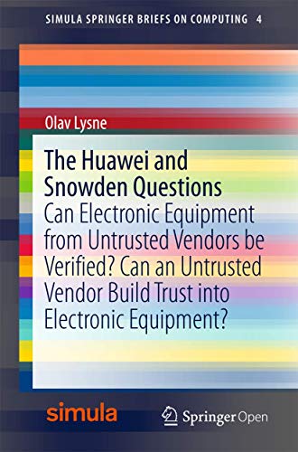 The Huawei and Snowden Questions Can Electronic Equipment from Untrusted Vendor [Paperback]