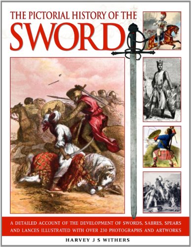 Pictorial History of the Sword A detailed account of the development of swords, [Paperback]