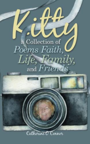 Kitty A Collection Of Poems Faith, Life, Family, And Friends