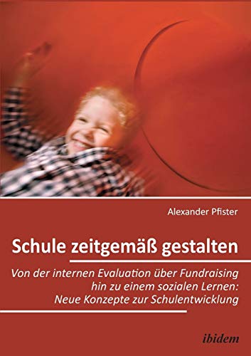 Schule Zeitgem Gestalten  Von der Internen Evaluation ber Fundraising Hin Zu [Paperback]