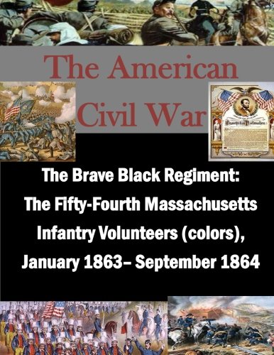 The Brave Black Regiment The Fifty-Fourth Massachusetts Infantry Volunteers (th [Paperback]