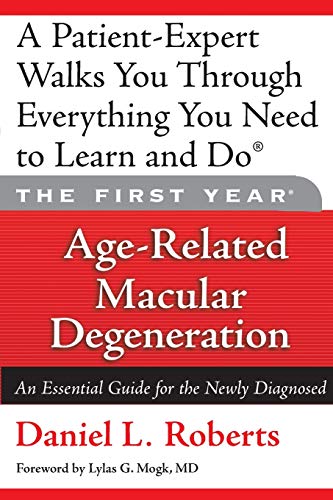 The First Year Age-Related Macular Degeneration An Essential Guide for the New [Paperback]