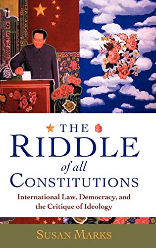 The Riddle of All Constitutions International Law, Democracy, and a Critique of [Hardcover]