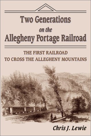 Two Generations On The Allegheny Portage Railroad The First Railroad To Cross T [Paperback]