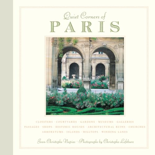 Quiet Corners of Paris Cloisters, Courtyards, Gardens, Museums, Galleries, Pass [Hardcover]