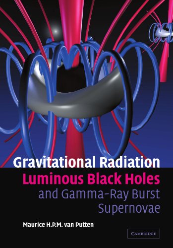 Gravitational Radiation, Luminous Black Holes and Gamma-Ray Burst Supernovae [Paperback]