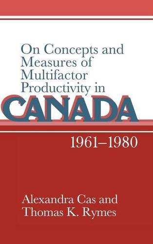 On Concepts and Measures of Multifactor Productivity in Canada, 1961}}}1980 [Hardcover]