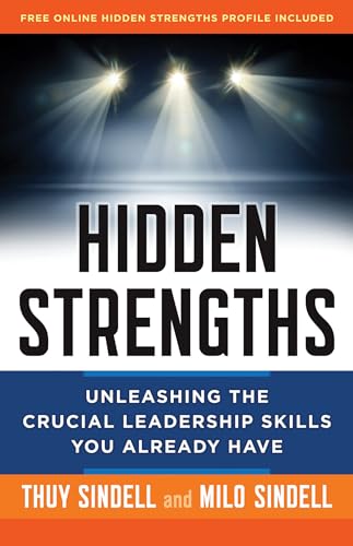 Hidden Strengths Unleashing the Crucial Leadership Skills You Already Have [Hardcover]