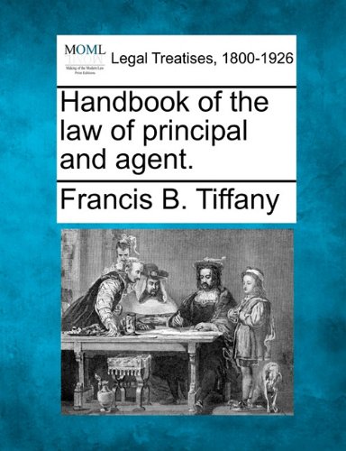 Handbook of the law of principal and Agent [Paperback]