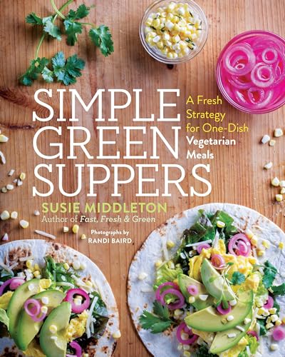 Simple Green Suppers A Fresh Strategy for One-Dish Vegetarian Meals [Paperback]