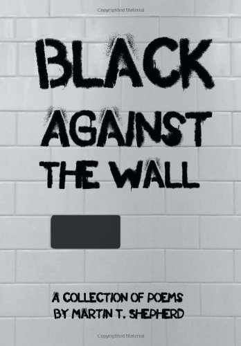 Black Against the Wall  Rhymes in Desperate Times [Hardcover]