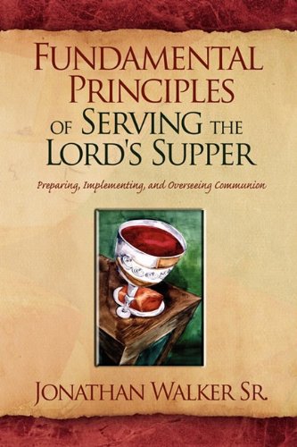 Fundamental Principles of Serving the Lord's Supper [Hardcover]