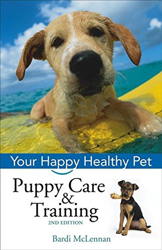 Puppy Care &amp Training Your Happy Healthy Pet [Hardcover]