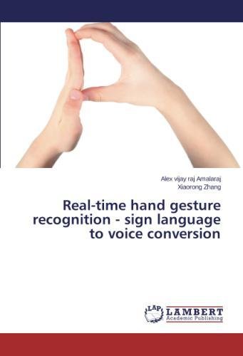 Real-Time Hand Gesture Recognition - Sign Language To Voice Conversion [Paperback]