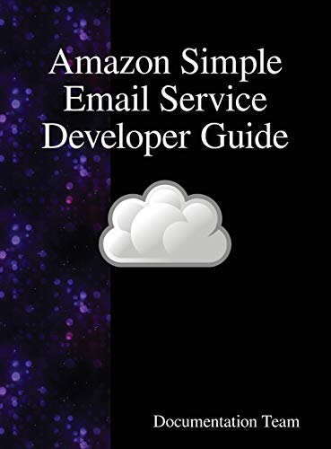 Amazon Simple Email Service Developer Guide [Hardcover]