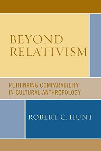 Beyond Relativism Comparability in Cultural Anthropology [Paperback]
