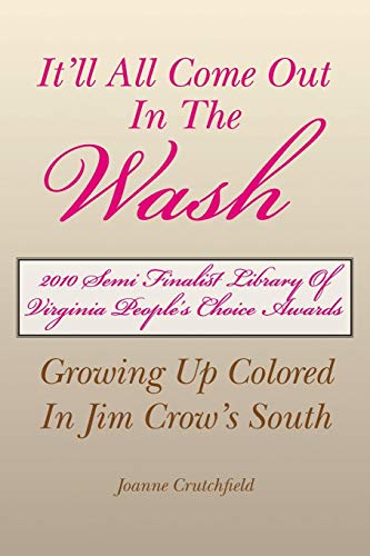 It'll All Come Out In The Wash Growing Up Colored In Jim Crow's South [Paperback]